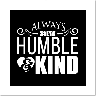 'Always Stay Humble And Kind' Inspirational Posters and Art